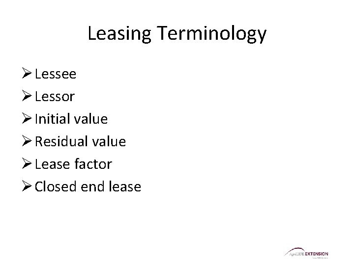 Leasing Terminology Ø Lessee Ø Lessor Ø Initial value Ø Residual value Ø Lease