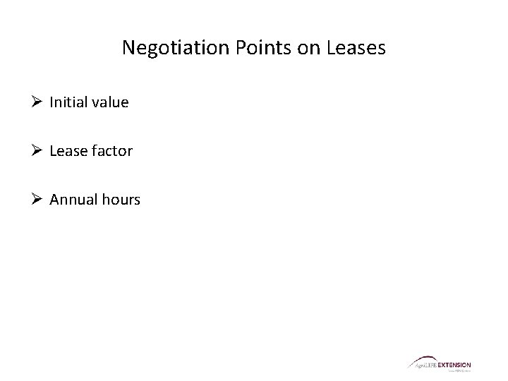 Negotiation Points on Leases Ø Initial value Ø Lease factor Ø Annual hours 
