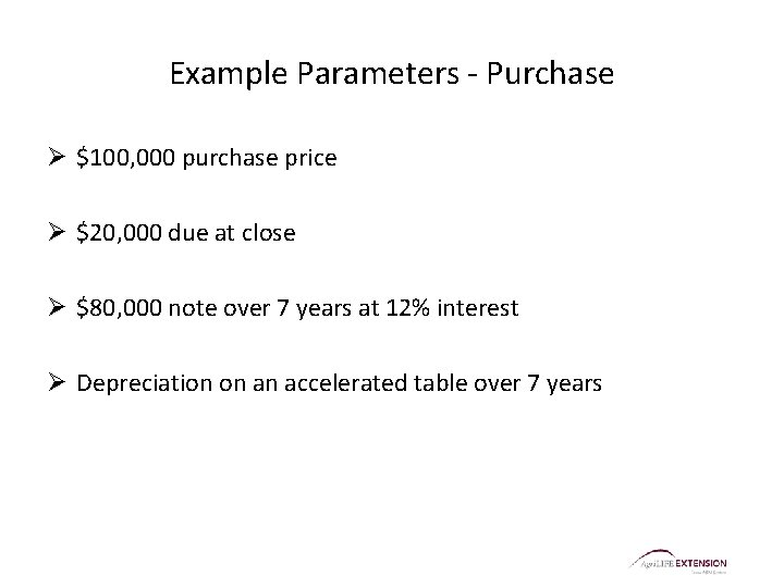 Example Parameters - Purchase Ø $100, 000 purchase price Ø $20, 000 due at