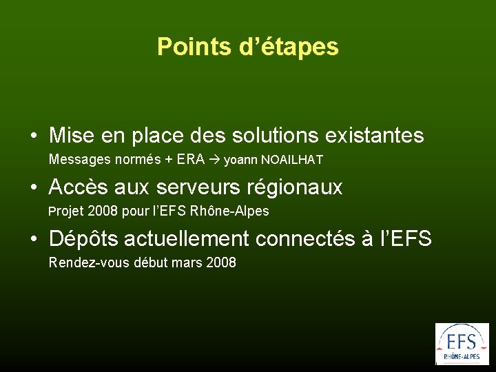 Points d’étapes • Mise en place des solutions existantes Messages normés + ERA yoann