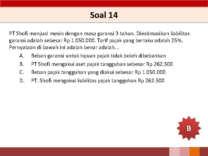 Soal 14 PT Shofi menjual mesin dengan masa garansi 3 tahun. Diestimasikan liabilitas garansi