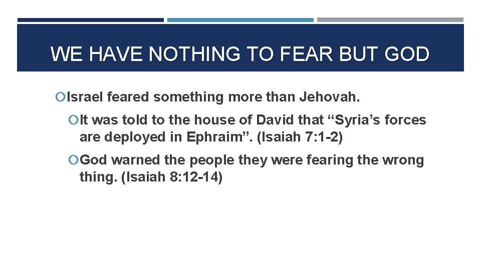WE HAVE NOTHING TO FEAR BUT GOD Israel feared something more than Jehovah. It