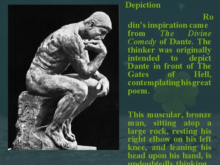  Depiction Ro din’s inspiration came from The Divine Comedy of Dante. The thinker