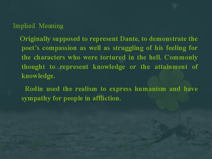 Implied Meaning Originally supposed to represent Dante, to demonstrate the poet’s compassion as well