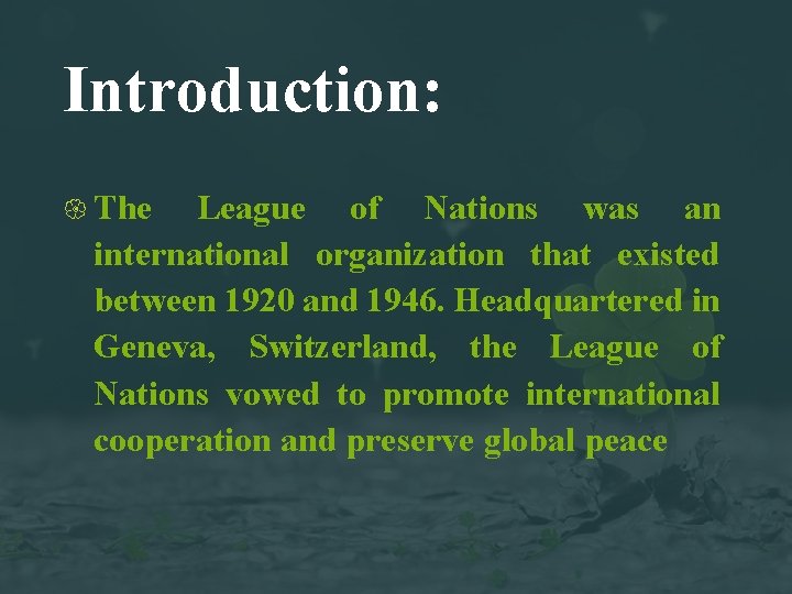 Introduction: The League of Nations was an international organization that existed between 1920 and