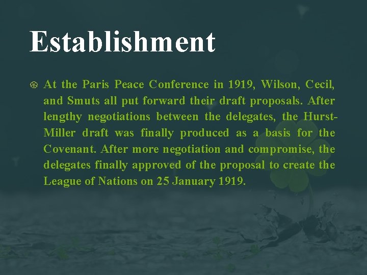 Establishment At the Paris Peace Conference in 1919, Wilson, Cecil, and Smuts all put