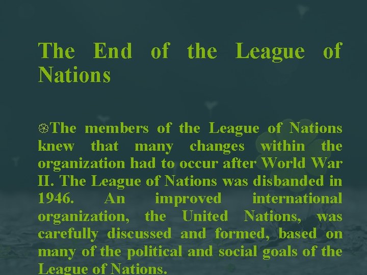The End of the League of Nations The members of the League of Nations