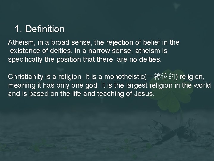 1. Definition Atheism, in a broad sense, the rejection of belief in the existence