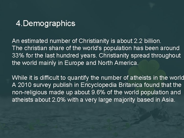 4. Demographics An estimated number of Christianity is about 2. 2 billion. The christian