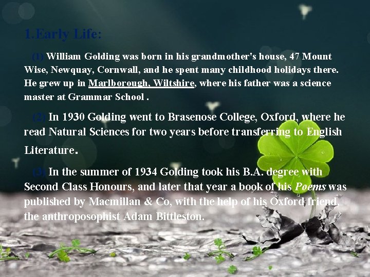 1. Early Life: (1) William Golding was born in his grandmother's house, 47 Mount