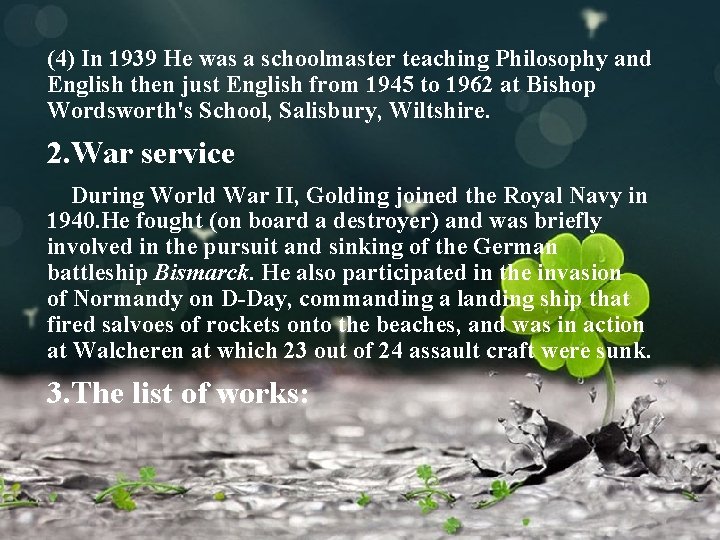 (4) In 1939 He was a schoolmaster teaching Philosophy and English then just English