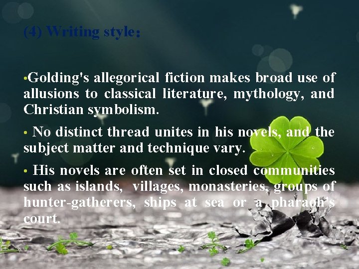 (4) Writing style： • Golding's allegorical fiction makes broad use of allusions to classical