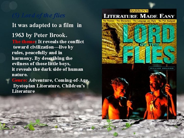 (5) Lord of the flies It was adapted to a film in 1963 by