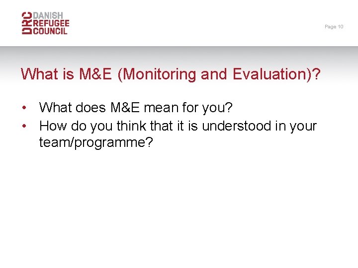 Page 10 What is M&E (Monitoring and Evaluation)? • What does M&E mean for