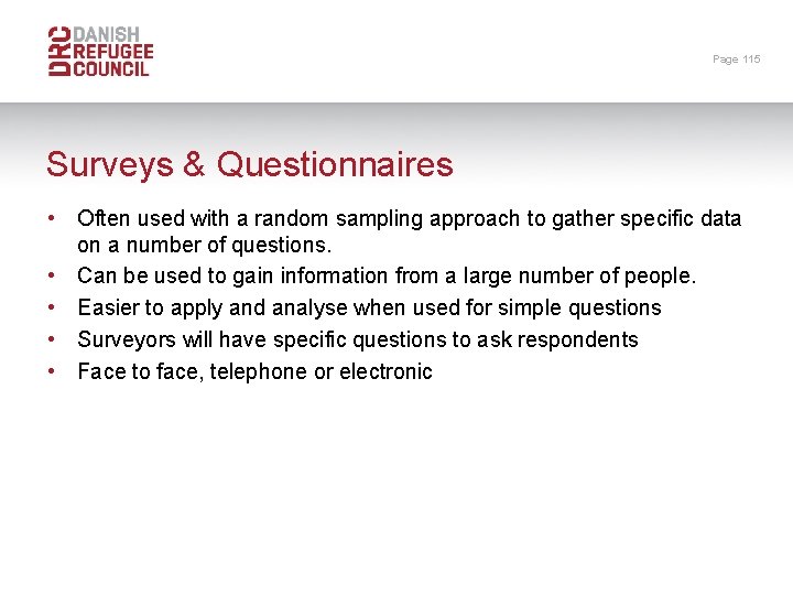 Page 115 Surveys & Questionnaires • Often used with a random sampling approach to