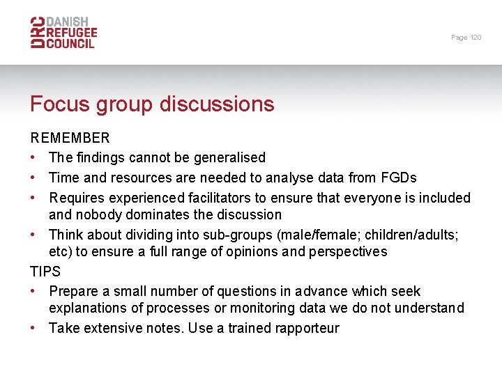 Page 120 Focus group discussions REMEMBER • The findings cannot be generalised • Time