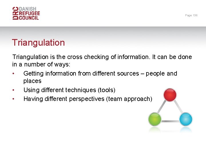 Page 136 Triangulation is the cross checking of information. It can be done in