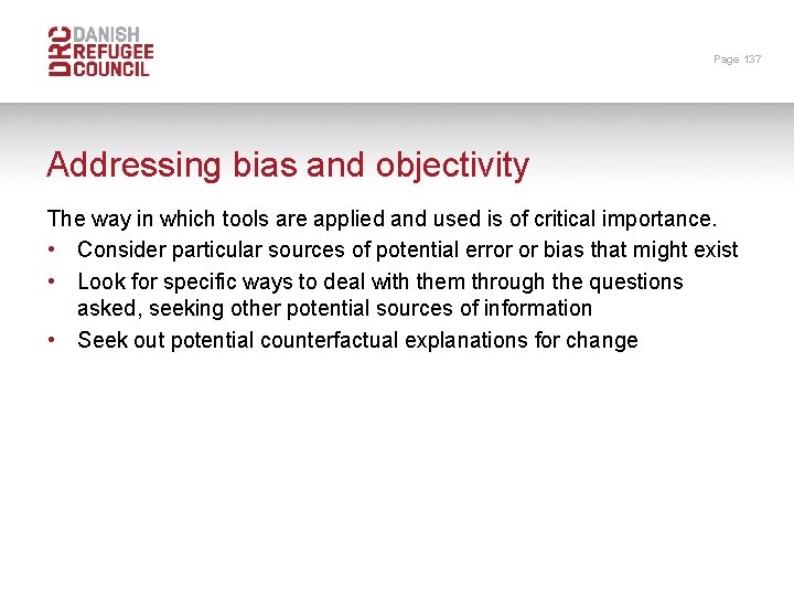 Page 137 Addressing bias and objectivity The way in which tools are applied and