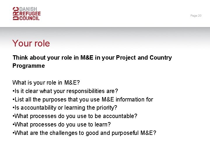 Page 20 Your role Think about your role in M&E in your Project and