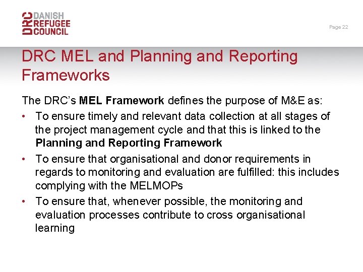 Page 22 DRC MEL and Planning and Reporting Frameworks The DRC’s MEL Framework defines