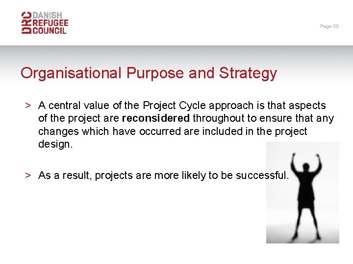 Page 39 Organisational Purpose and Strategy > A central value of the Project Cycle