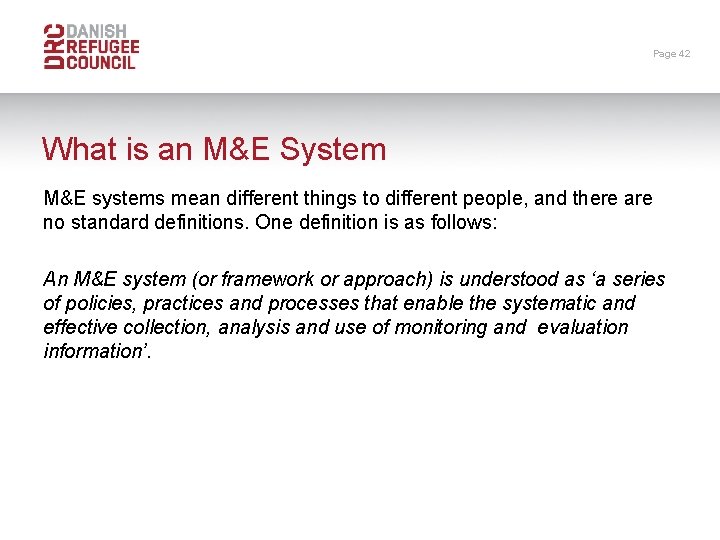 Page 42 What is an M&E System M&E systems mean different things to different