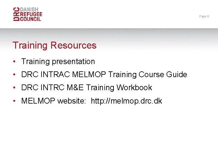 Page 6 Training Resources • Training presentation • DRC INTRAC MELMOP Training Course Guide