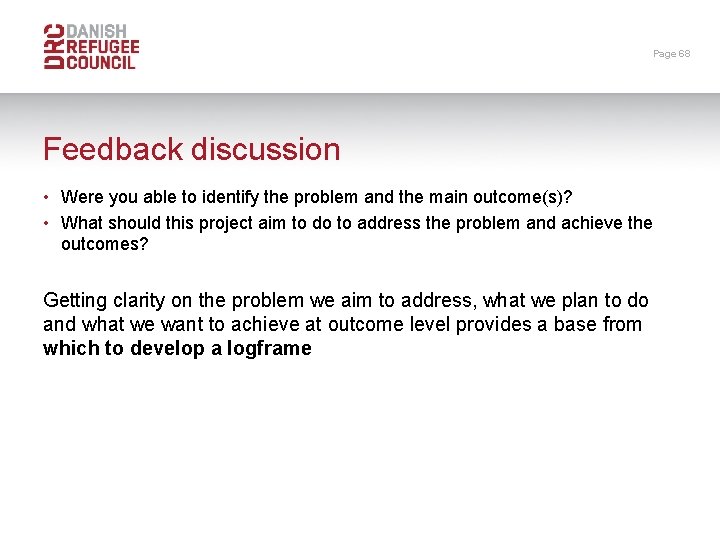 Page 68 Feedback discussion • Were you able to identify the problem and the