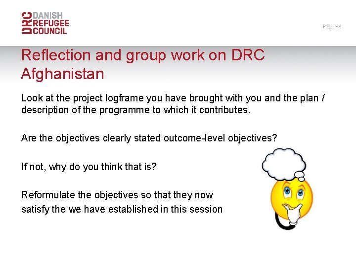 Page 69 Reflection and group work on DRC Afghanistan Look at the project logframe