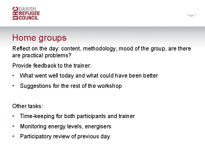 Page 7 Home groups Reflect on the day: content, methodology, mood of the group,