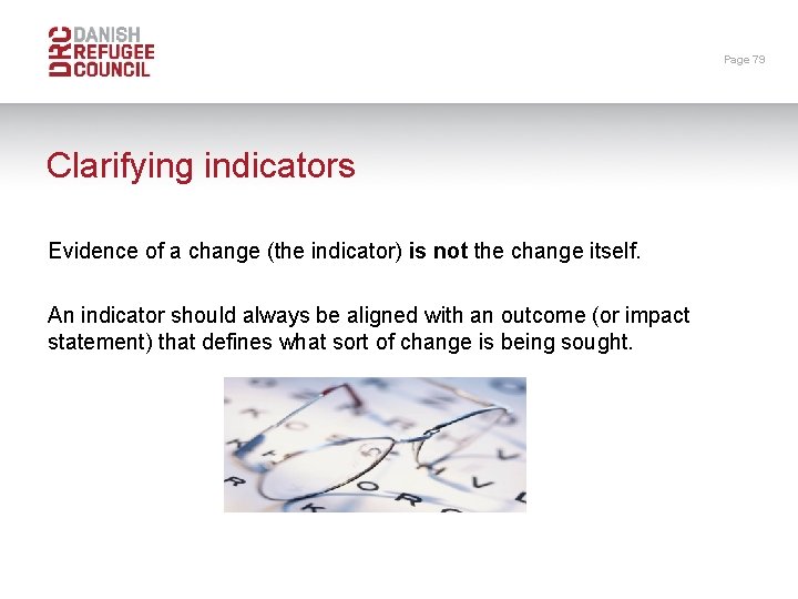 Page 79 Clarifying indicators Evidence of a change (the indicator) is not the change