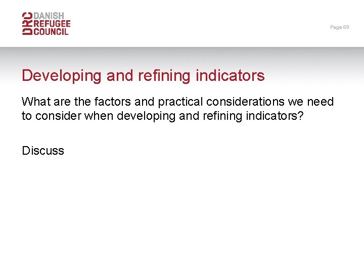 Page 89 Developing and refining indicators What are the factors and practical considerations we