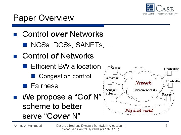 Paper Overview n Control over Networks n NCSs, DCSs, SANETs, … n Control of