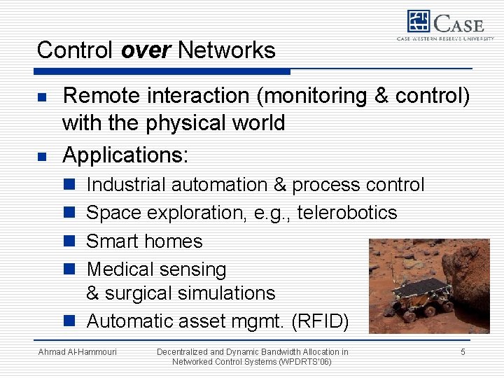 Control over Networks n n Remote interaction (monitoring & control) with the physical world