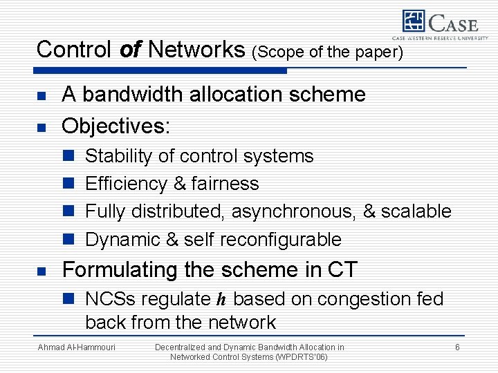 Control of Networks (Scope of the paper) n n A bandwidth allocation scheme Objectives: