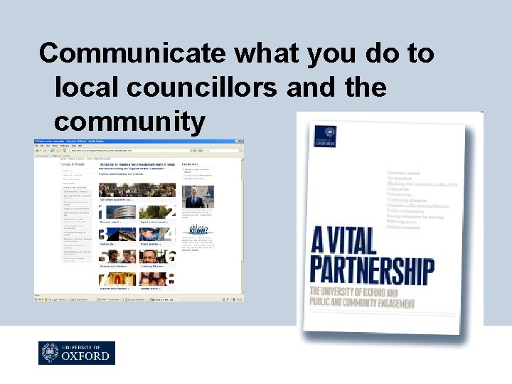 Communicate what you do to local councillors and the community 