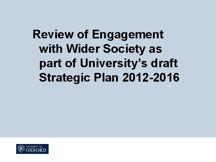 Review of Engagement with Wider Society as part of University’s draft Strategic Plan 2012