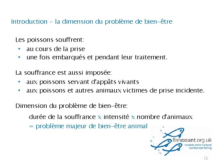 Introduction - la dimension du problème de bien-être Les poissons souffrent: • au cours