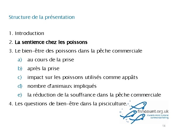 Structure de la présentation 1. Introduction 2. La sentience chez les poissons 3. Le