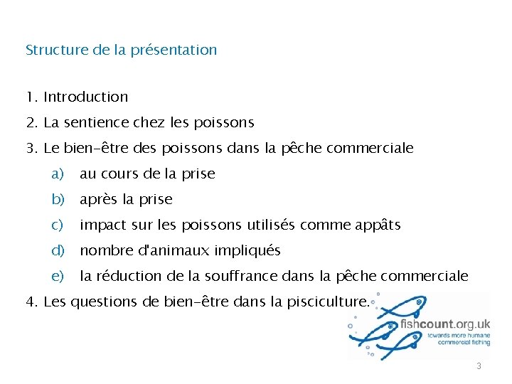 Structure de la présentation 1. Introduction 2. La sentience chez les poissons 3. Le