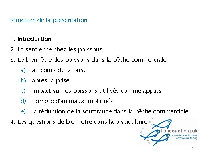 Structure de la présentation 1. Introduction 2. La sentience chez les poissons 3. Le