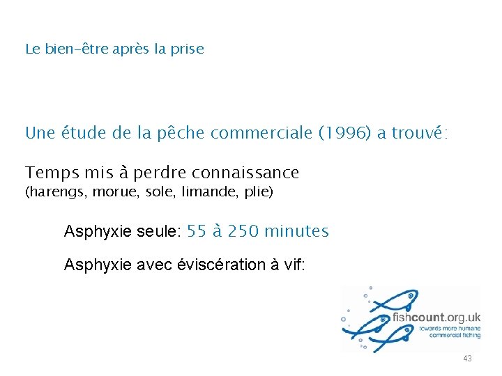 Le bien-être après la prise Une étude de la pêche commerciale (1996) a trouvé: