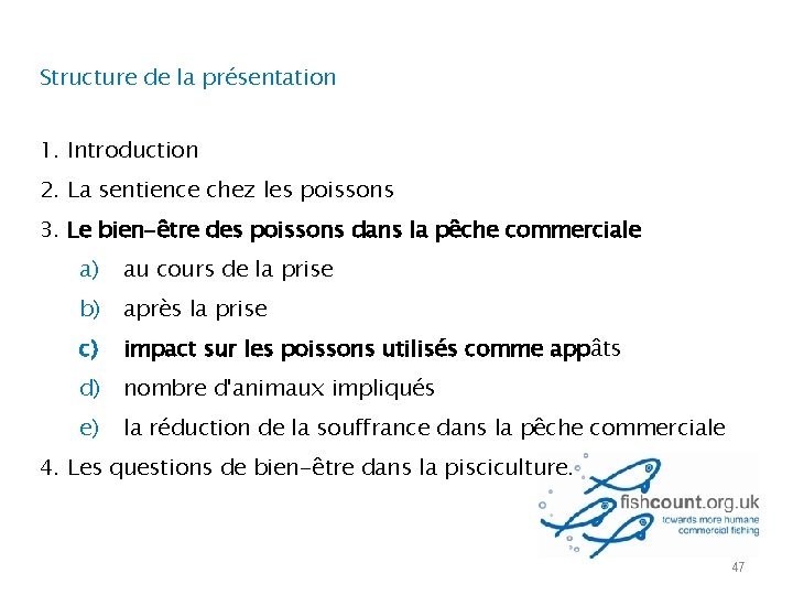 Structure de la présentation 1. Introduction 2. La sentience chez les poissons 3. Le