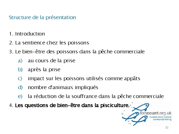 Structure de la présentation 1. Introduction 2. La sentience chez les poissons 3. Le