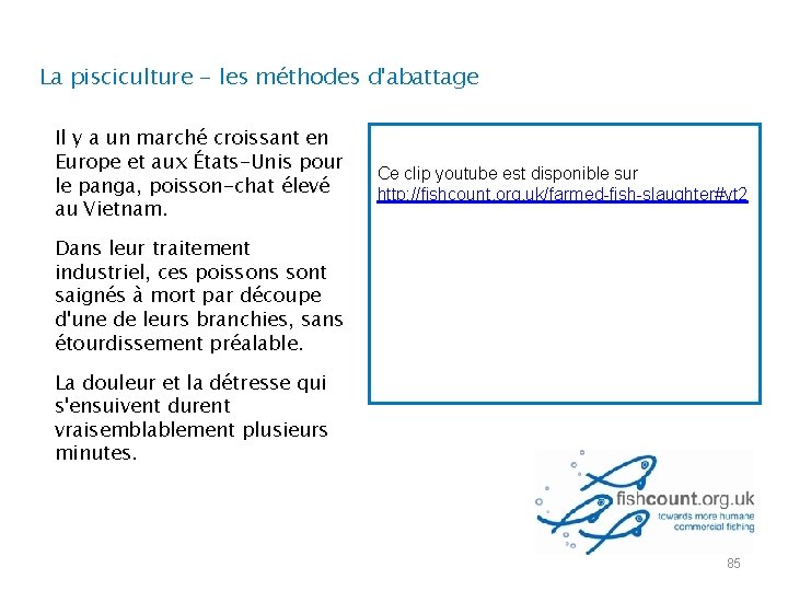 La pisciculture - les méthodes d'abattage Il y a un marché croissant en Europe