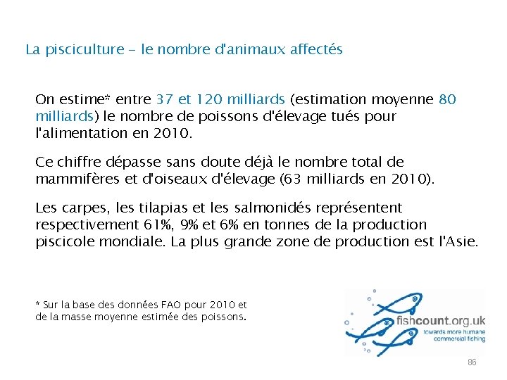 La pisciculture - le nombre d'animaux affectés On estime* entre 37 et 120 milliards