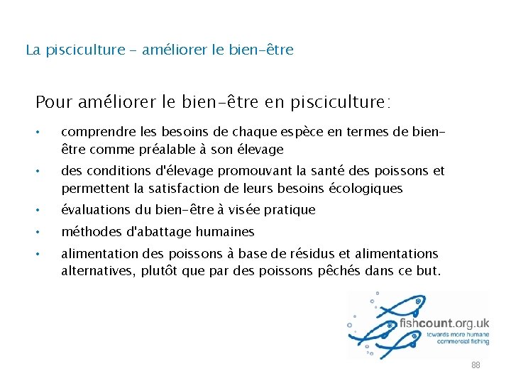 La pisciculture - améliorer le bien-être Pour améliorer le bien-être en pisciculture: • comprendre