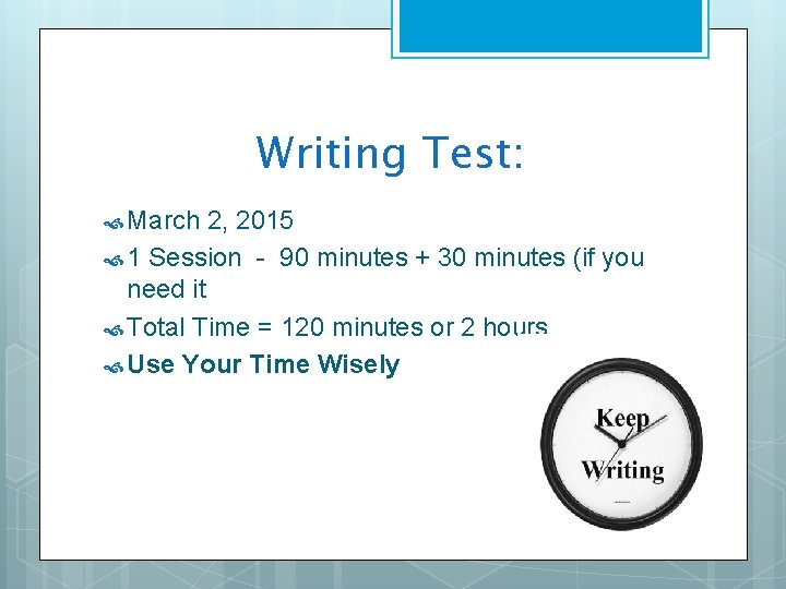 Writing Test: March 2, 2015 1 Session - 90 minutes + 30 minutes (if