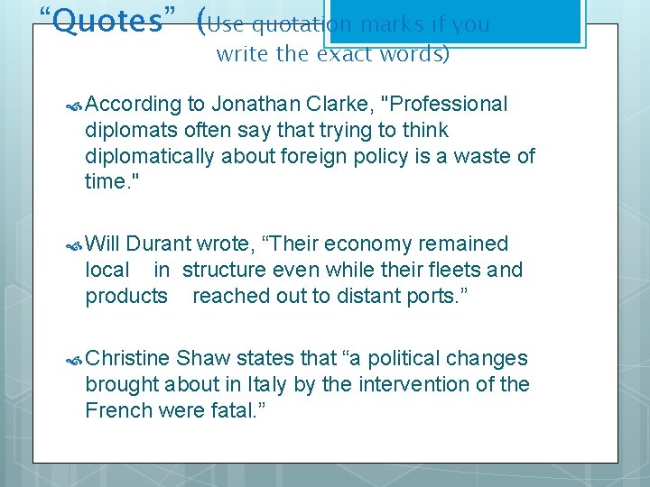 “Quotes” (Use quotation marks if you write the exact words) According to Jonathan Clarke,