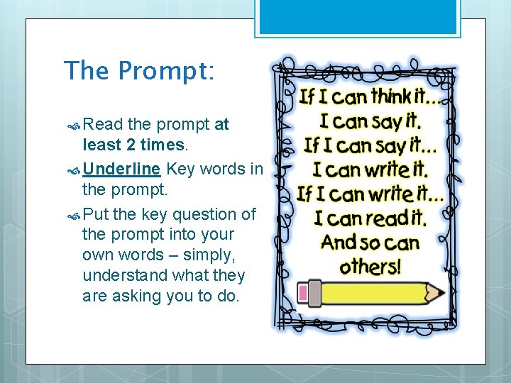 The Prompt: Read the prompt at least 2 times. Underline Key words in the